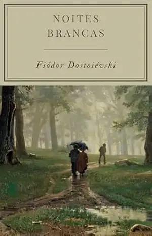 Noites Brancas: Edição Anotada e Esclarecedora – Fiódor Dostoiévski