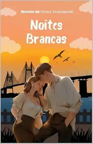 NOITES BRANCAS: NOVELA DE FIÓDOR DOSTOIEVSKI – FIÓDOR DOSTOIEVSKI