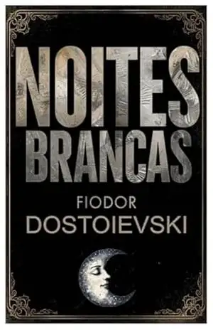 NOITES BRANCAS: VERSÃO ORIGINAL – Fiódor Dostoiévski