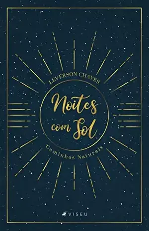Noites com sol: caminhos naturais - Leverson Chaves