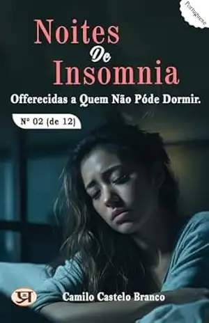 Noites de insomnia, offerecidas a quem não póde dormir. Nº 02 (de 12) – Camilo Castelo Branco