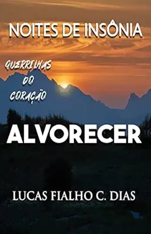 NOITES DE INSÔNIA – ALVORECER: Guerrilhas do Coração - Lucas Fialho Costa Dias