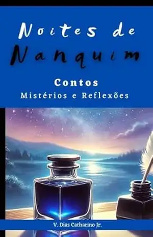 Noites de Nanquim: Contos – Mistérios e Reflexões – Vagner  Dias Catharino Junior