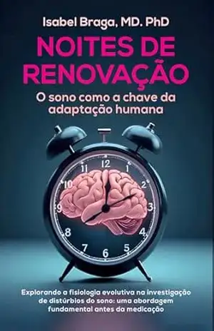 Noites de renovação: O sono como a chave da adaptação humana – Isabel Braga