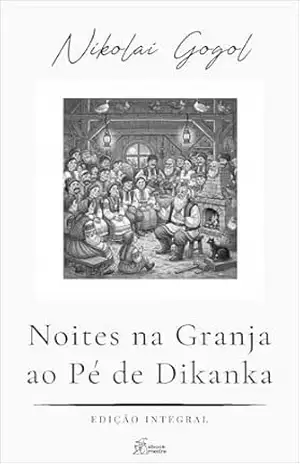 Noites na Granja ao Pé de Dikanka: Contos da Ucrânia por Gogol (Coleção Nikolai Gogol Livro 10) – Nikolai Gogol
