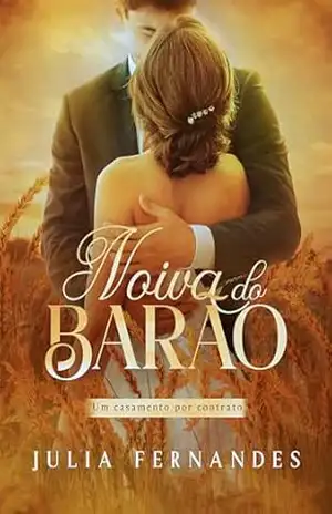 Noiva do Barão: Um casamento por contrato – Julia  Fernandes
