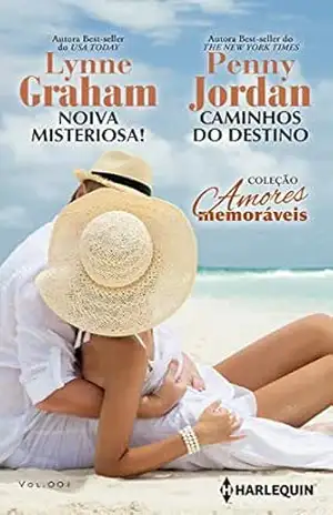 Noiva Misteriosa! & Caminhos do Destino (Harlequin Coleção Amores Memoráveis Livro 1) – Lynne Graham
