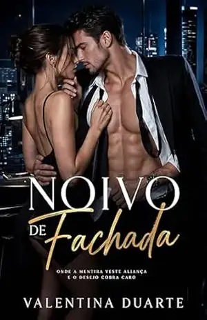 Noivo de Fachada: Onde a Mentira Veste Aliança e o Desejo Cobra Caro - Valentina Duarte
