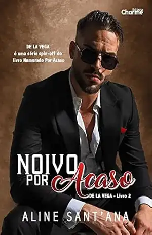 Noivo por acaso (De La Vega Livro 2) – Aline Sant’Ana