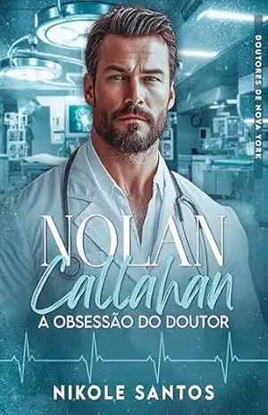 NOLAN CALLAHAN: a obsessão do doutor – Nikole Santos