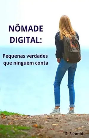 Nômade Digital: Pequenas verdades que ninguém conta - S. Schmidt
