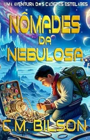 Nômades da Nebulosa: Uma Aventura dos Cadetes Estelares – C.M. Bilson