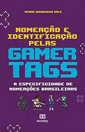Nomeação e Identificação pelas Gamertags: a especificidade de nomeações brasileiras - Renan Gaudencio Vale