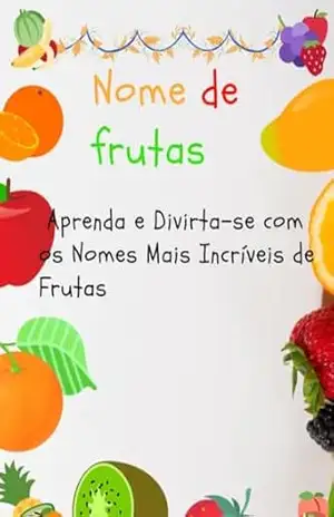 Nomes e Origens das frutas: Aprenda e Divirta–se com os Nomes Mais Incríveis de Frutas (Frutinhas Mágicas Livro 1) – Yidjin Jacques Bama