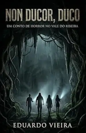 NON DUCOR, DUCO: Um conto de horror no Vale do Ribeira - Eduardo  Vieira