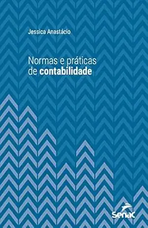 Normas e práticas de contabilidade (Série Universitária) - Jessica Anastácio