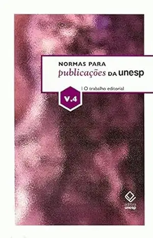 Normas para publicações da Unesp – Vol. 4: O trabalho editorial - Unesp