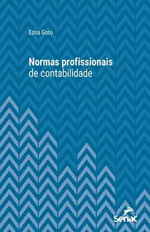 Normas profissionais de contabilidade (Série Universitária) - Edna Goto