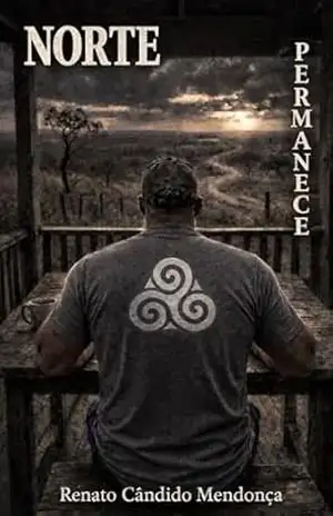 Norte Permanece (A Triologia do Norte Livro 3) – Renato Mendonça