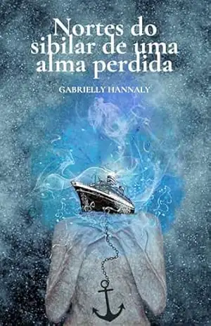 Nortes do Sibilar de uma Alma Perdida – Gabrielly Hannaly  de Jesus Cotte