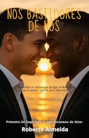 NOS BASTIDORES DE NÓS: LIVRO UM DA SAGA – TUDO O QUE DEIXAMOS DE DIZER – Roberto Almeida da Silva Sobrinho