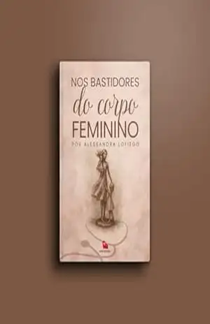 Nos bastidores do corpo feminino - Alessandra Lofiego