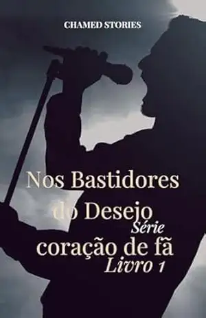 Nos Bastidores do Desejo: SÉRIE CORAÇÃO DE FÃ – LIVRO 1 - Chamed Stories