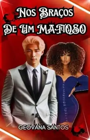 NOS BRAÇOS DE UM MAFIOSO (Os Sete Mafiosos Livro 1) – Geovana Santos