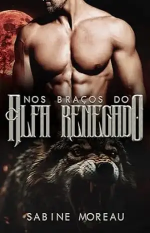 NOS BRAÇOS DO ALFA RENEGADO - Sabine Moreau