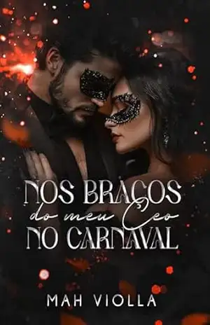 Nos braços do meu CEO no Carnaval (Corações Partidos) – Mah Violla