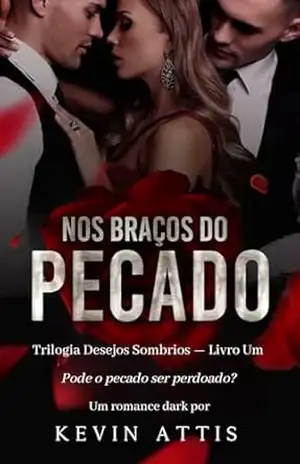 Nos Braços do Pecado (Desejos Sombrios Livro 1) - Kevin Attis
