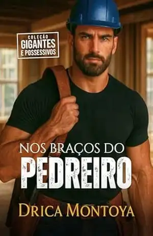 Nos Braços do Pedreiro (Coleção Gigantes e Possessivos) – Drica Montoya