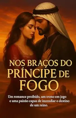 Nos Braços do Príncipe de Fogo: Um romance proibido, um trono em jogo e uma paixão capaz de incendiar o destino de um reino. (romanticos e levemente sensuais Livro 2) – ALEX SAM
