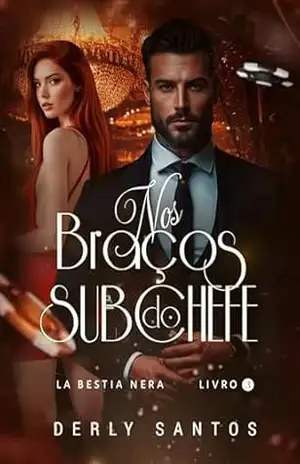 NOS BRAÇOS DO SUBCHEFE: La Bestia Nera –– 3 – Derly Santos