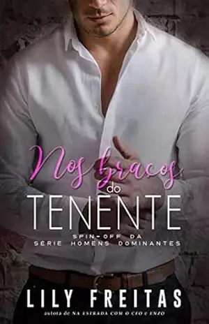 Nos Braços do Tenente: Spin–off da Série Homens Dominantes – Lily Freitas