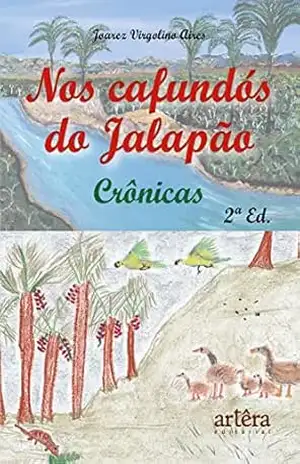 Nos Cafundós do Jalapão: Crônicas – Joarez Virgolino Aires