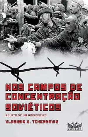 Nos campos de concentração soviéticos: Relato de um prisioneiro - V. Tchernavin Vladimir