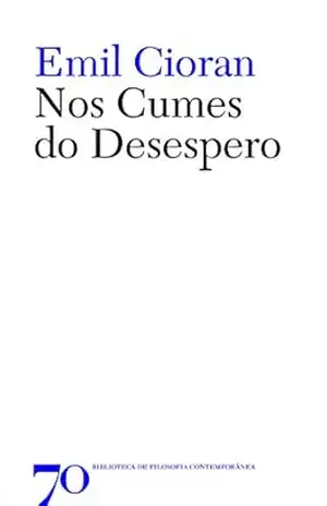 Nos Cumes do Desespero – Emil Cioran