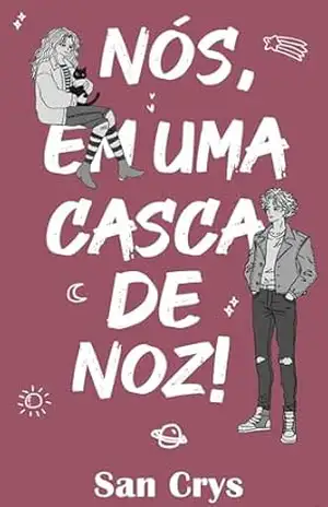 Nós, em uma casca de noz! – San Crys