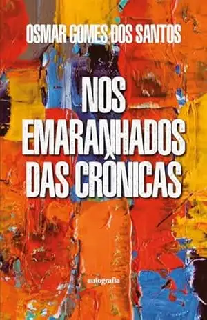 Nos Emaranhados das Crônicas – Osmar Gomes dos Santos