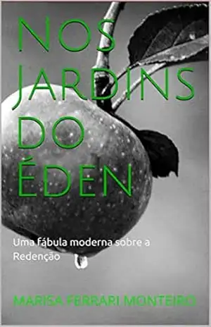 Nos Jardins do Éden: Uma fábula moderna sobre a Redenção – MARISA  FERRARI MONTEIRO