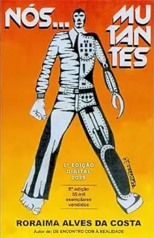 NÓS… MUTANTES – RORAIMA ALVES DA COSTA