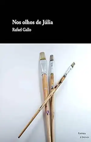 Nos olhos de Júlia (Formas Breves) – Rafael Gallo