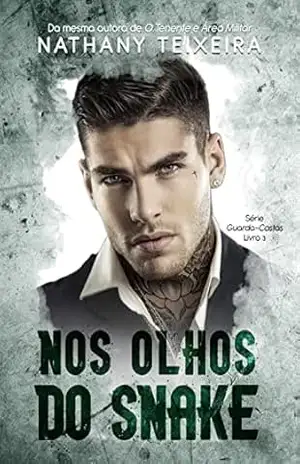 Nos olhos do Snake – Série guarda–costas – Livro 3 – Nathany Teixeira