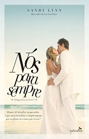 Nós para sempre: Diante de desafios inesperados, o que será mais forte: o temperamento que os afasta ou o amor que os une? (Trilogia Forever Livro 3) - Sandi Lynn