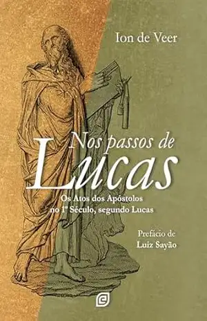 Nos passos de Lucas – eBook: Os Atos dos Apóstolos no 1º século, segundo Lucas – Ion de Veer