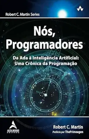 Nós, programadores: da Ada à inteligência artificial: uma crônica da programação – Robert C. Martin