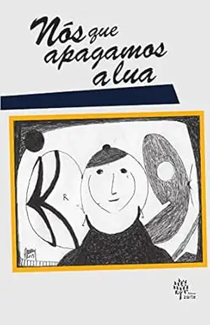 Nós que apagamos a lua - Alana de Oliveira Freitas El Fahl