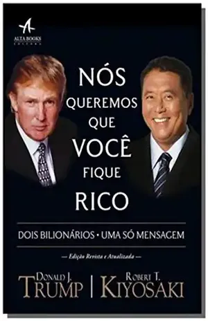 Nós Queremos que Você Fique Rico: Dois homens, uma mensagem (Pai Rico) – Donald Trump