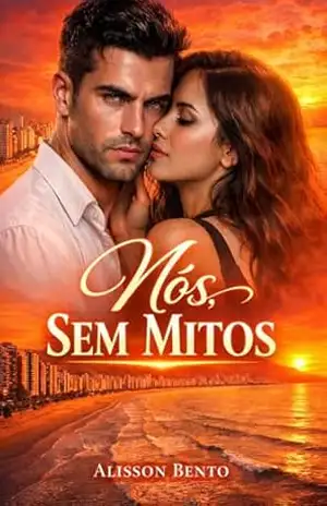 Nós, Sem Mitos: Amor universitário sobre respeito, crescimento e futuro compartilhado (Amores Universitários) – Alisson Bento